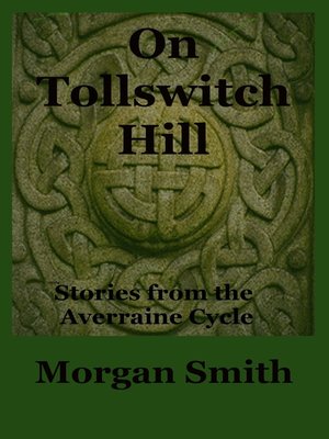 On Tollswitch Hill Stories from the Averraine Cycle - ebook
